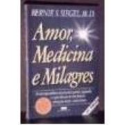 AMOR MEDICINA E MILAGRES - Bernie Siegel